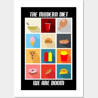 The modern diet....we are doom. Posters and Art